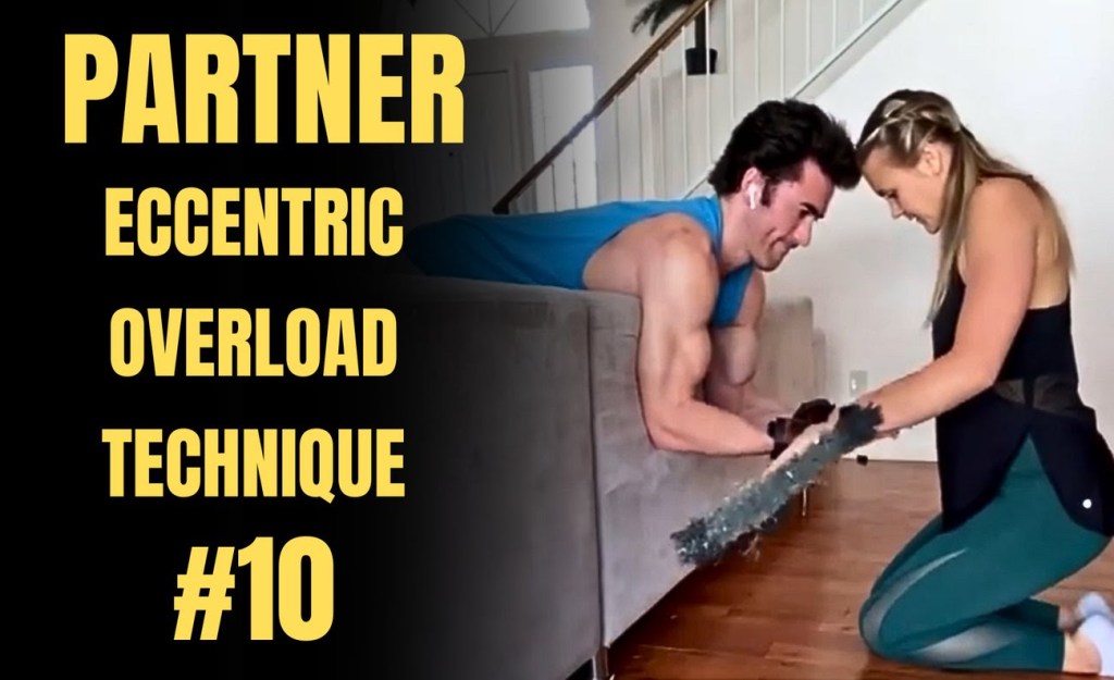 Eccentric-Overload Technique #10:Partner-Assisted Overloading!